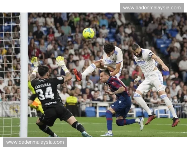 皇马客场挑战莱万特 能否延续连胜势头迎接新一轮考验